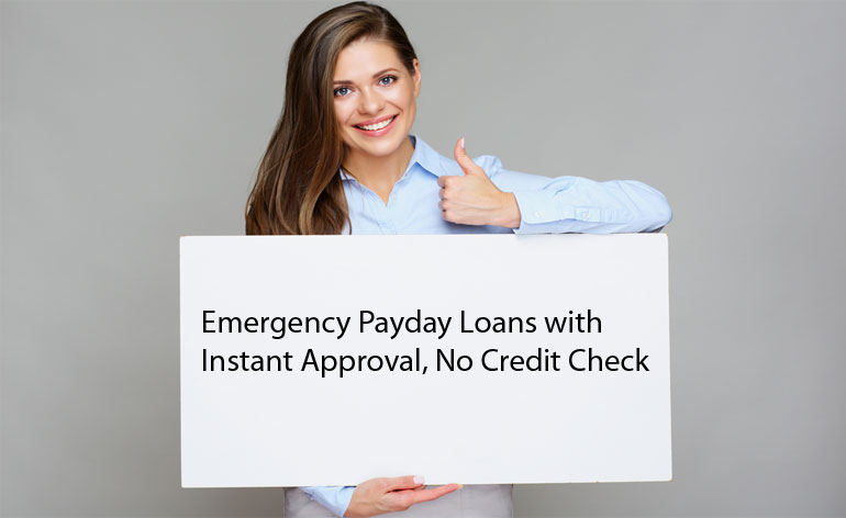 Emergency Payday Loans with Instant Approval, No Credit Check