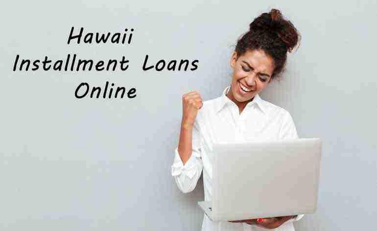 Hawaii Installment Loans Online in the USA