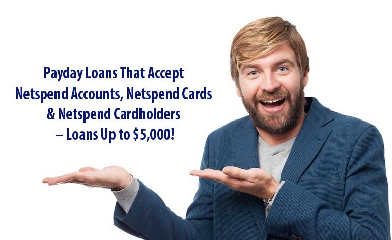 USA Payday Loans That Accept Netspend Accounts, Netspend Cards & Netspend Cardholders – Loans Up to $5,000!