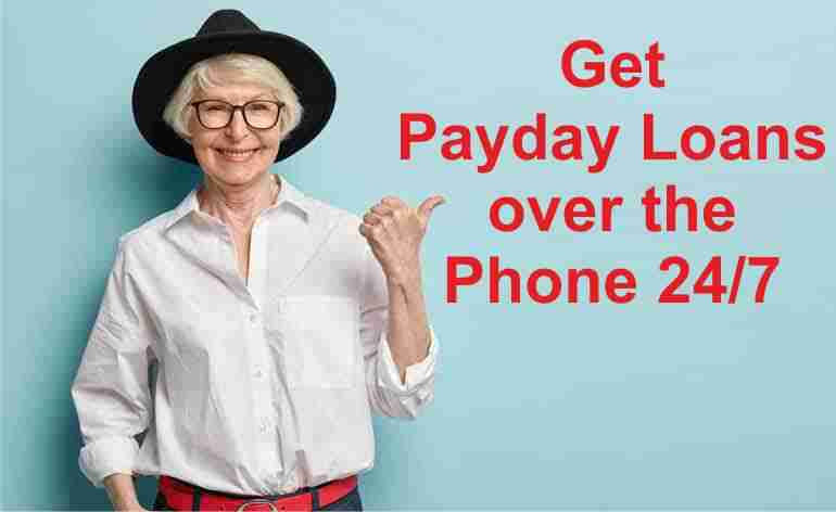 Get Payday Loans over the Phone 24/7 USA